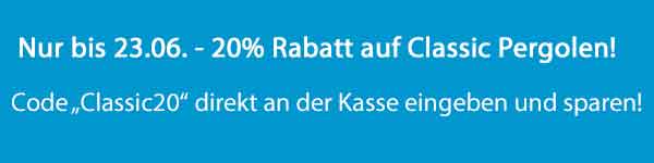 20% Rabatt auf Classic Pergolen - Code: Classic20